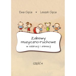 Zabawy muzyczno-ruchowe w edukacji i animacji, część 4