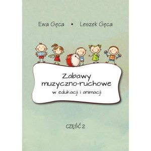 Zabawy muzyczno-ruchowe w edukacji i animacji, część 2