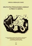 MUZYCZNA PEDAGOGIKA ZABAWY W PRACY Z GRUPĄ (+ CD)